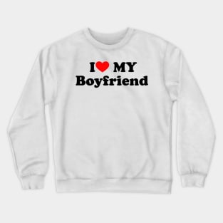 I Love My Boyfriend Crewneck Sweatshirt
